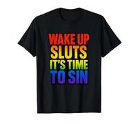 Wake Up Sluts It's Time to Sin, Funny LGBTQ Pride Rainbow T-Shirt