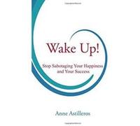 Wake Up!: Stop Sabotaging your Happiness and your Success - [Version Originale] Inconnu (Auteur)