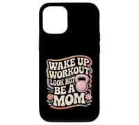 Wake Up Workout Look Hot Be A Mom Routine de Bien-être Coque pour iPhone 12/12 Pro