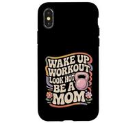 Wake Up Workout Look Hot Be A Mom Routine de Bien-être Coque pour iPhone X/XS