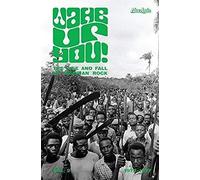 Wake Up You V.2: The Rise & Fall of Nigerian Rock Music (1972-1977)