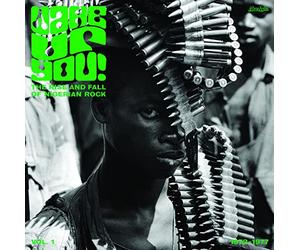 Wake Up You V.1: the Rise & Fall of Nigerian Rock Music (1972-1977)