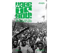 Wake Up You V.2: the Rise & Fall of Nigerian Rock Music (1972-1977)