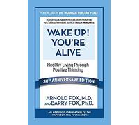 Wake Up! You're Alive: Healthy Living Through Positive Thinking
