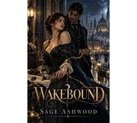 Wakebound Wakebound, #1 - Sage Ashwood - Sage Ashwood - ebook (ePub) - Livre