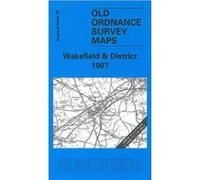 Wakefield and District 1907: One Inch Sheet 078 (Old Ordnance Survey Maps - Inch to the Mile) - [Version Originale] Inconnu (Auteur)