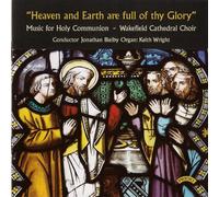 Wakefield Cathedral Choir - 'Heaven and Earth are Full of Thy Glory' - Music for Holy Communion