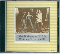 Wakeman, Rick - The Six Wives of Henri VIII