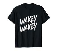 Wakey Wakey Discours pour Homme et Femme T-Shirt