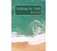 Waking by Faith Journal: To Help You Stay Rooted in Christ