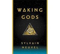 Waking Gods: Book 2 Of The Themis Files Sylvain Neuvel (Auteur)
