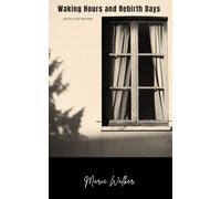 Waking Hours and Rebirth Days: poetry and musings