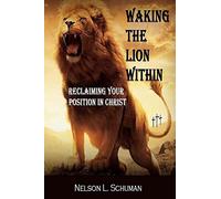Waking The Lion Within: Reclaiming Your Position In Christ