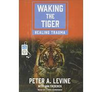 Waking the Tiger: Healing Trauma