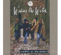 Waking the Witch - Hands & Bridges