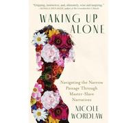 Waking Up Alone: Navigating the Narrow Passage Through Master-Slave Narratives