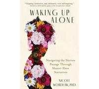 Waking Up Alone Navigating the Narrow Passage Through Master-Slave Narratives - Nicole Wordlaw - Sentient Publications - ebook (ePub) - Livre