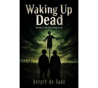 Waking Up Dead: Reality is the first thing to die