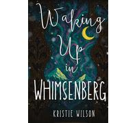 Waking Up in Whimsenberg