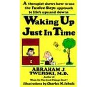 Waking Up Just in Time Abraham J. Twerski, Charles M. Schulz (Auteur)