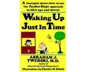 Waking Up Just in Time Abraham J. Twerski, Charles M. Schulz (Auteur)