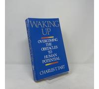 Waking Up: Overcoming the Obstacles to Human Potential