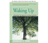Waking Up: Overcoming the Obstacles to Human Potential