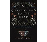 Waking Up To The Dark