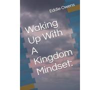 Waking Up With A Kingdom Mindset: