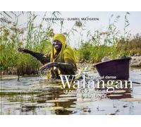 Walangan, l'eau qui danse: Le delta du Sénégal en résistance