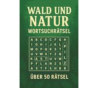 Wald und Natur Wörtersuchrästelbuch: Wörtersuchrätserbuch mit den Themen: Wald, Natur, Pflanzen und mehr. I 15,2 cm x 22,8 cm I Mehr als 50 Rätsel... ... oder auch einfach nur so fü die lieben.