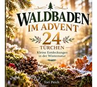 Waldbaden im Advent: Kleine Entdeckungen in der Winternatur