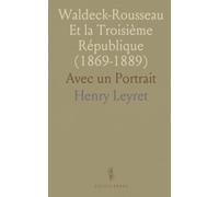 Waldeck-Rousseau Et la Troisième République (1869-1889): Avec un Portrait