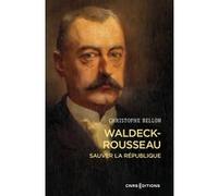 Waldeck-Rousseau - Sauver la République Christophe Bellon (Auteur)