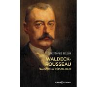 Waldeck-Rousseau - Sauver la République - Christophe Bellon - Cnrs Eds - broché - Biographie
