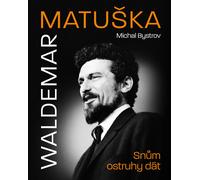 Waldemar Matuska : Snům spurs give (Bystrov Michal)