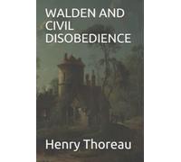 WALDEN AND CIVIL DISOBEDIENCE: HENRY DAVID THOREAU original text