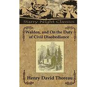 Walden, and On the Duty of Civil Disobediance