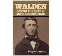 Walden, And On The Duty Of Civil Disobedience