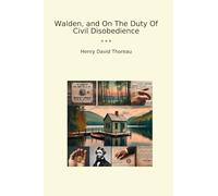 Walden, and On The Duty Of Civil Disobedience