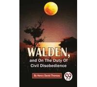 Walden, And On The Duty Of Civil Disobedience