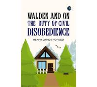 Walden, and On The Duty Of Civil Disobedience