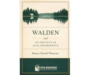 Walden and On the Duty of Civil Disobedience: Annotated and Illustrated Edition