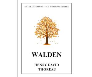 Walden and On the Duty of Civil Disobedience : Special Large Print Edition: Thoreau’s Timeless Call to Simplicity, Freedom, and Moral Courage - Part of Shields Down: The Wisdom Series