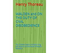 WALDEN and ON THE DUTY OF CIVIL DISOBEDIENCE: Two Timeless Classics on Simple Living, Self-Reliance, and the Power of Peaceful Resistance