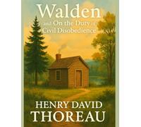 Walden, and On The Duty Of Civil Disobedience (With Annotations and Study Guides)