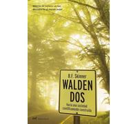 Walden Dos. Hacia Una Sociedad Cientificamente Construida