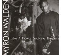 Walden, Myron - Like a Flower Seeking The [Import]