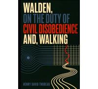 WALDEN, ON THE DUTY OF CIVIL DISOBEDIENCE AND, WALKING