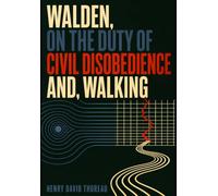 WALDEN, ON THE DUTY OF CIVIL DISOBEDIENCE AND, WALKING